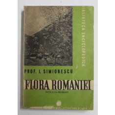 FLORA ROMANIEI , EDITIA A II - A REVAZUTA de I. SIMIONESCU , 1947 *PREZINTA URME DE UZURA