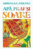 Cumpara ieftin Apa praf si soare/Adriana C. Grigore
