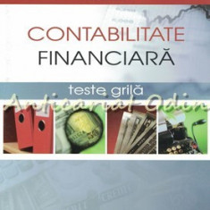 Contabilitate Financiara. Teste Grila - Emilian Dumitrean, Constantin Toma