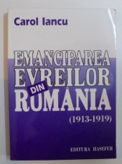 Emanciparea evreilor din Romania : (1913-1919)... / Carol Iancu foto