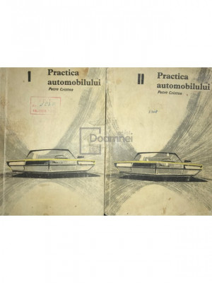 Petre Cristea - Practica automobilului, 2 vol. (editia 1966) foto