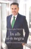 IN ALB SI-N NEGRU. ADEVAR SI INCERTITUDINE-GHEORGHE FALCA-269152