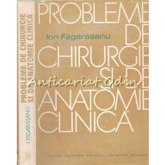 Probleme De Chirurgie Si De Anatomie Clinica - Ion Fagarasanu