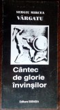 Cumpara ieftin SERGIU MIRCEA VARGATU - CANTEC DE GLORIE INVINSILOR (VERSURI, 1999)