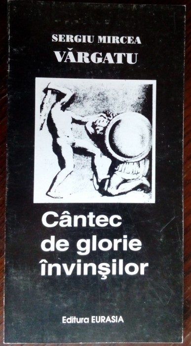 SERGIU MIRCEA VARGATU - CANTEC DE GLORIE INVINSILOR (VERSURI, 1999)