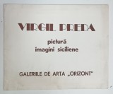 CATALOG DE EXPOZITIE , PICTURA IMAGINI SICILIENE de VIRGIL PREDA , 1982