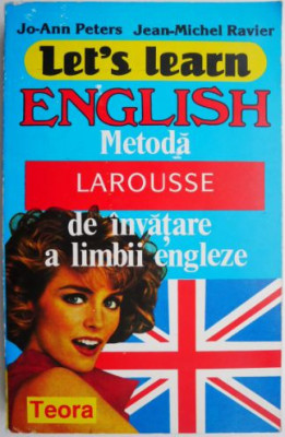 Let&amp;#039;s Learn English. Metoda Larousse de invatare a limbii engleze &amp;ndash; Jo-Ann Peters, Jean-Michel Ravier foto