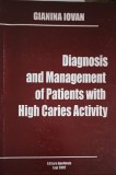 DIAGNOSIS AND MANAGEMENT OF PATIENTS WITH HIGH CARIES ACTIVITY-GIANINA IOVAN-253050