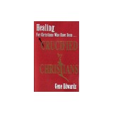 Exquisite Agony (Crucified by Christians): Experiencing the Cross as Seen from the Father