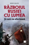 Razboiul Rusiei cu lumea si cum ne afecteaza - Keir Giles