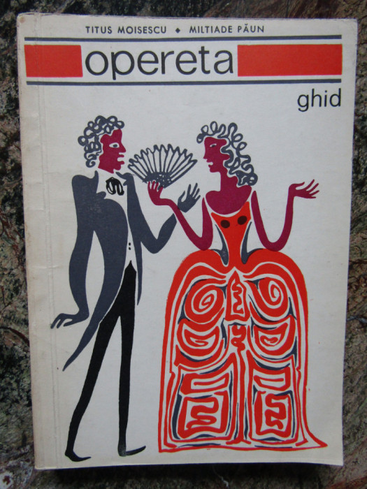 OPERETA -GHID - TITUS MOISESCU, MILTIADE PAUN