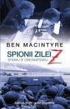 Spionii zilei Z - spionaj si contraspionaj | Ben Macintyre