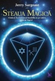 Steaua magica. Vindeca Tu-Universul bazandu-te pe iubire, nu pe logica/Jerry Sargeant, For You