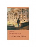 Fontana di Trevi (editia a III-a) - Gabriela Adamesteanu