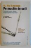 PE MUCHIE DE CUTIT , INSEMNARILE UNUI CHIRURG DESPRE O STIINTA IMPERFECTA de ATUL GAWANDE , 2009