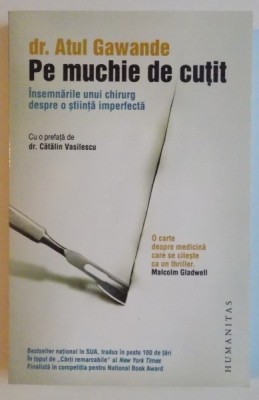 PE MUCHIE DE CUTIT , INSEMNARILE UNUI CHIRURG DESPRE O STIINTA IMPERFECTA de ATUL GAWANDE , 2009 foto