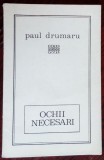 Cumpara ieftin PAUL DRUMARU: OCHII NECESARI (POEZII) [volum de debut 1968 / dedicatie-autograf]