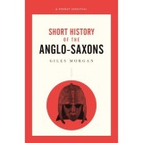 A Pocket Essentials Short History of the Anglo-Saxons (Pocket Essential series)