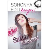 Sz&aacute;llj szabadon! - Sohonyai Edit