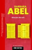 Dincolo de ură - Paperback brosat - Barbara Abel - Crime Scene Press