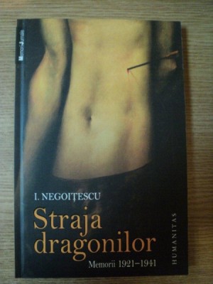STRAJA DRAGONILOR . MEMORII 1921-1941 de I. NEGOITESCU , 2009 foto