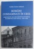 Romani Condamnati in URSS 1930-1949, Vadim Guzun, Argonaut - Arhivele Securitatii Sovietice Odesa, Coperta Cartonata, Carte Istorie