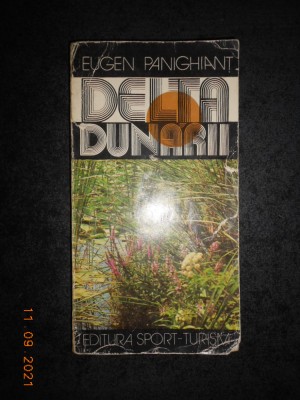 EUGEN PANIGHIANT - DELTA DUNARII SI COMPLEXUL LAGUNAR RAZELM (fara harta) foto