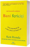 Bani fericiti. Arta japoneza de a face pace cu banii tai - Ken Honda