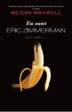 Eu sunt Eric Zimmerman Vol.1 - Megan Maxwell, 2021