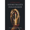 Szeretkez&eacute;s fogs&aacute;gban - A szexualit&aacute;st&oacute;l az erotik&aacute;ig - Esther Perel