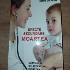 Efecte secundare: moartea. Dezvaluiri din interiorul industriei farmaceutice – John Virapen