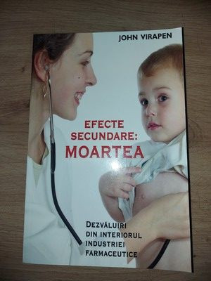 Efecte secundare: moartea. Dezvaluiri din interiorul industriei farmaceutice &amp;ndash; John Virapen foto