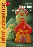 Figurine din turtă dulce. Idei creative 120 - Paperback - T&oacute;szegi Judit - Casa