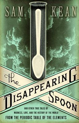 The Disappearing Spoon: And Other True Tales of Madness, Love, and the History of the World from the Periodic Table of the Elements foto