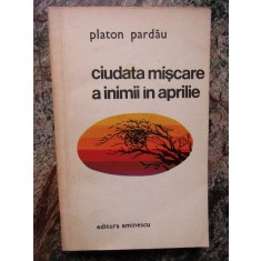 PLATON PARDAU- CIUDATA MISCARE A INIMII IN APRILIE DEDICATIE SI AUTOGRAF