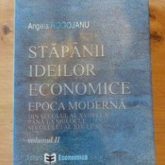 Stapanii ideilor economice Epoca moderna vol 2 Angela Rogojanu