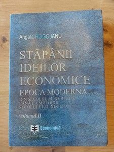 Stapanii ideilor economice Epoca moderna vol 2 Angela Rogojanu foto