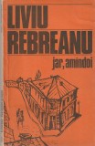 LIVIU REBREANU - JAR. AMANDOI + GOLANII ( 2 CARTI )