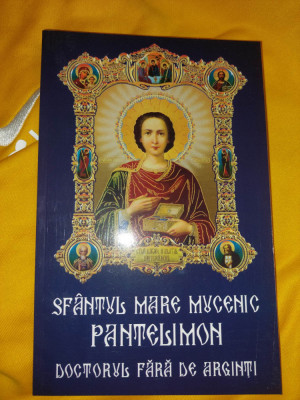 Carte religioas veche 2013,Sfantul Mare Mucenic PANTELIMON,DOCTORUL FARA ARGINTI foto