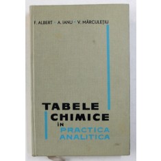 TABELE CHIMICE IN PRACTICA ANALITICA de F . ALBERT ...V . MARCULETIU , 1965