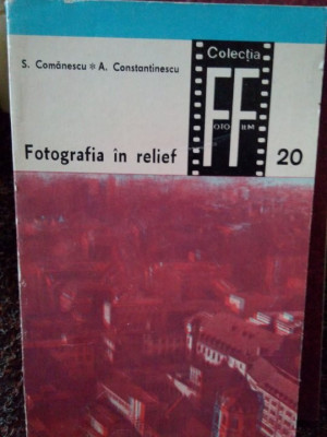 S. Comanescu - Fotografia in relief (editia 1973) foto