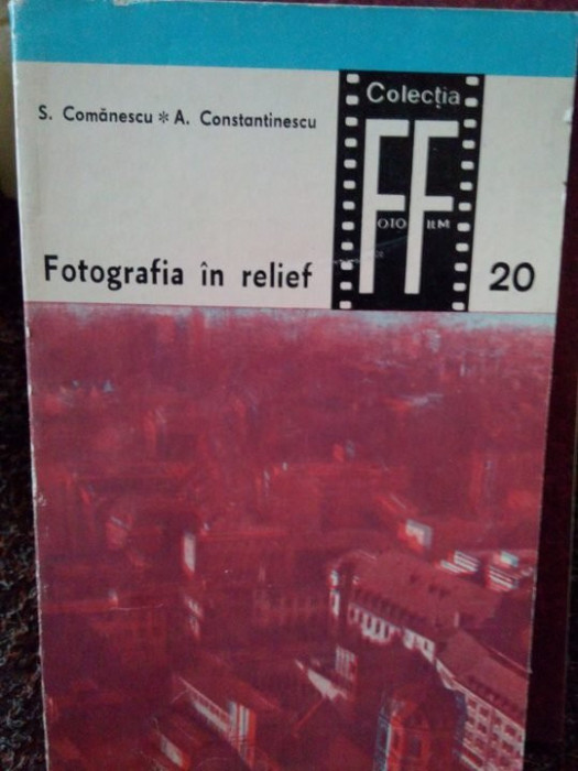S. Comanescu - Fotografia in relief (editia 1973)