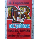 DICTIONAR ENGLEZ-ROMAN DE VERBE COMPLEXE-MIHAI COPACEANU-226731