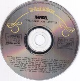 Handel - Ceremonial Masterpieces, Water Music, Royal Fireworks CD Muzica Clasica Point