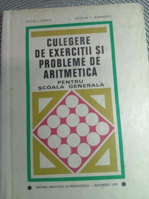 Culegere de exerciții și probleme de aritmetica,Victor Iliescu,folosit,25 lei foto