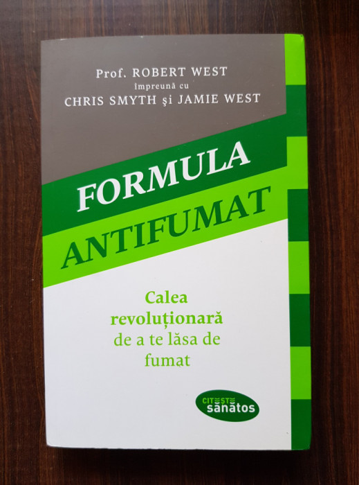 Robert West - Formula antifumat. Calea revolutionara de a te lasa de fumat
