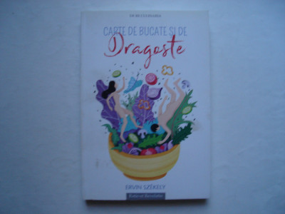 Carte de bucate si de dragoste - Ervin Szekely foto