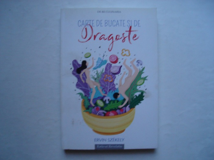 Carte de bucate si de dragoste - Ervin Szekely