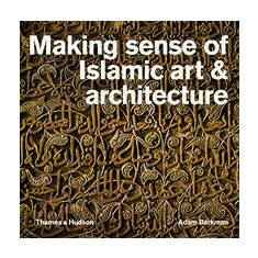 Making Sense of Islamic Art and Architecture