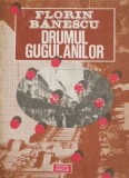 Drumul gugulanilor - Florin Banescu - Roman - Beletristica